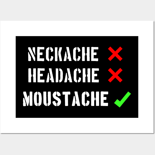 MOUSTACHE (NECKACHE, HEADACHE) Wall Art by Context